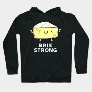 Brie Strong Positive Cheese Pun Hoodie